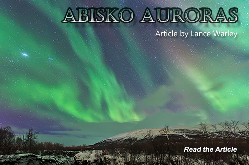 Abisko Auroras by Lance Warley, click to read.